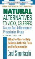 Natural Alternatives To Vioxx, Celebrex & Other Anti-inflammatory Prescription Drugs 0757002781 Book Cover