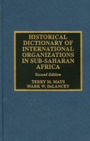 Historical Dictionary of International Organizations in Sub-Saharan Africa: Volume 21 0810842572 Book Cover