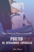 Porteo en Situaciones Especiales : Una Crianza en Brazos S? Es Posible 1727426525 Book Cover