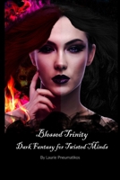 Blessed Trinity Dark Fantasy for Twisted Minds 172114286X Book Cover