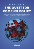 The Quest for Complex Policy: Exploring the Tensions between Simplification and Complexification in Public Policymaking 9462362742 Book Cover