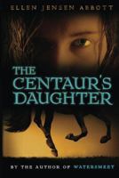 The Centaur's Daughter 0761459782 Book Cover