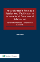 Arbitrator's Role As a Settlement Facilitator in International Commercial Arbitration : Toward Harmonized Transnational Standards 9403538090 Book Cover
