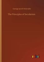 The Principles of Secularism 1511974648 Book Cover