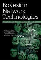 Bayesian Network Technologies: Applications and Graphical Models 1599041413 Book Cover