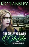 The Girl Who Saved Ghosts (The Unbelievables) 1943024049 Book Cover