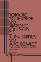 Nomadic Modernisms and Diasporic Journeys of Djuna Barnes and Jane Bowles: Two Very Serious Ladies 9004314423 Book Cover