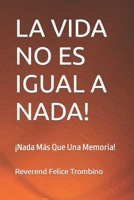 LA VIDA NO ES IGUAL A NADA!: ¡Nada Más Que Una Memoria! B09QP3K8Z9 Book Cover