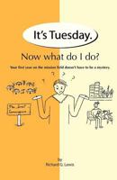 It's Tuesday. Now What Do I Do?: Your first year on the mission field doesn't have to be a mystery. 1625093543 Book Cover