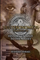 Deuteronomy 28 Verses 15-68: History Untold To The Masses 1099084482 Book Cover