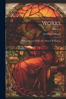 Works: With A Memoir Of His Life, Ministry, & Writings; Volume 2 1021282502 Book Cover