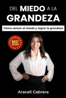 Del Miedo a la Grandeza: Como vencer el miedo y logran la grandeza B0991FG4GG Book Cover