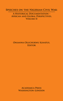 Speeches on the Nigerian Civil War : A Historical Documentation. Biafran and Federal Perspectives, Volume II 1680531492 Book Cover