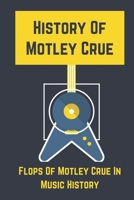 History Of Motley Crue: Flops Of Motley Crue In Music History: Flops In Music Sales History Of World B09CKN86VQ Book Cover