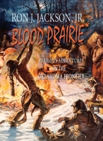 Blood Prairie: Perilous Adventures On The Oklahoma Frontier 1681793261 Book Cover