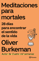 Meditaciones Para Mortales: 28 Días Para Encontrar El Sentido de la Vida / Meditations for Mortals: Four Weeks to Embrace Your Limitations and Make Time for What Counts 6073934238 Book Cover