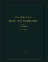 Handbuch Der Eisen- Und Stahlgiesserei: Dritter Band Schmelzen, Nacharbeiten Und Nebenbetriebe 3642503764 Book Cover