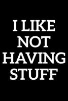 I Like Not Having Stuff: Lined A5 Notebook for Minimalist 1706130295 Book Cover