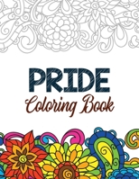 Pride Coloring Book: LGBTQ Positive Affirmations Coloring Pages for Relaxation, Adult Coloring Book with Fun Inspirational Quotes,Creative Art ... Perforated Paper that Resists Bleed Through 1702772268 Book Cover