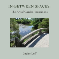 In-Between Spaces: The Art of Garden Transitions B0FWBH9K15 Book Cover
