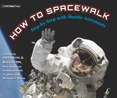 How to Spacewalk: Step-by-Step with Shuttle Astronauts 1536226211 Book Cover