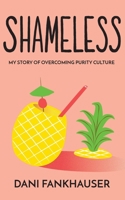 Shameless : How I Lost My Virginity and Kept My Faith B0C6W5K5DV Book Cover