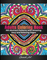 Abstract Adults Coloring Book: Abstract Patterns with Amazing, Easy and Relaxing Pages 1801646309 Book Cover