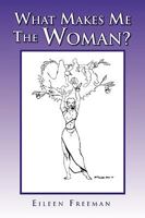 What Makes Me the Woman? 1441559949 Book Cover
