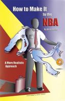 How to Make It in the NBA: A More Realistic Approach 0977944514 Book Cover