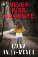 Never Kiss Goodbye B08WZHBQLH Book Cover