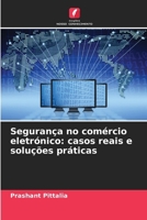 Segurança no comércio eletrónico: casos reais e soluções práticas 620674468X Book Cover