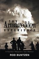 The Armageddon Experience: -A Nuclear Weapons Test Memoir- 1796011592 Book Cover