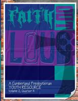 Faith Out Loud - Volume 2, Quarter 4: A Cumberland Presbyterian Youth Resource 0615820727 Book Cover
