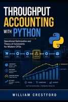 Throughput Accounting with Python: Operational Optimization and Theory of Constraints for Modern CFOs B0HG44V3GZ Book Cover