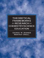 Theoretical Frameworks for Research in Chemistry/Science Education (Prentice Hall Series in Educational Innovation) 0132410362 Book Cover