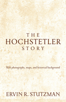 Hochstetler Story: With photographs, maps, and historical background 151380037X Book Cover