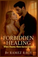 Forbidden Healing: When Trauma Meets Sacred Desire (Erotic Allison X Ramirez Series 1) B0FXLR7TRW Book Cover