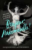 Bonjour, Mademoiselle!: April Ashley and the Pursuit of a Lovely Life 1915590329 Book Cover