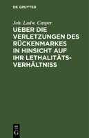 Ueber Die Verletzungen Des R�ckenmarkes in Hinsicht Auf Ihr Lethalit�ts-Verh�ltni� 3111105067 Book Cover
