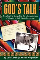 God's Talk: Bringing the Gospel to the Isthmus Aztecs of Mexico in Their Heart Language. 1456560824 Book Cover
