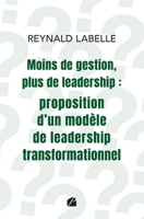 Moins de gestion, plus de leadership : proposition d'un modèle de leadership transformationnel (French Edition) 275476352X Book Cover