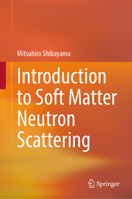 Introduction to Soft Matter Neutron Scattering 981955778X Book Cover