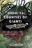 Ohio, 88 Counties of Giants: The Ancestors That Preceded Us 1098070585 Book Cover