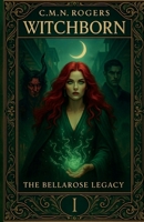 Witchborn (The Bellarose Legacy) 1764162013 Book Cover