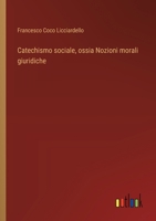 Catechismo sociale, ossia Nozioni morali giuridiche (Italian Edition) 3385089743 Book Cover