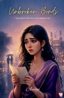 Unbroken Bonds: Three hearts. Two choices. One unspoken truth B0GF1ND1GT Book Cover