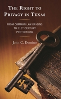 The Right to Privacy in Texas: From Common Law Origins to 21st Century Protections 1666933112 Book Cover