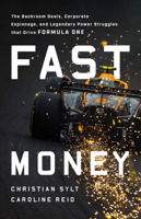 Fast Money: The Backroom Deals, Corporate Espionage, and Legendary Power Struggles that Drive Formula One 1541704266 Book Cover