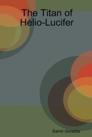 The Titan of Helio-Lucifer 1794861874 Book Cover