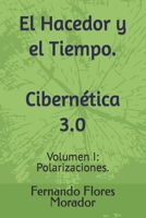 El Hacedor y el Tiempo. Cibernética 3.0: Volumen I: Polarizaciones. B0B4G37JFG Book Cover